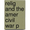Relig And The Amer Civil War P door Randall M. Miller