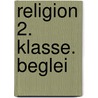 Religion 2. Klasse. Beglei door Onbekend