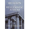 Religion In Hellenistic Athens door Jon D. Mikalson