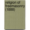 Religion Of Freemasonry (1888) by William James Hughan