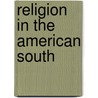 Religion in the American South by Unknown