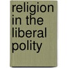 Religion in the Liberal Polity door Onbekend