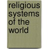 Religious Systems of the World door James Legge