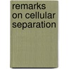 Remarks On Cellular Separation door William Parker Foulke