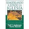 Remodelando A Fondo la Iglesia door Neil T. Anderson