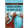 Remote Sensing Of Snow And Ice by W. Gareth Rees