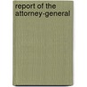 Report Of The Attorney-General door Massachuset Attorney General'S. Office