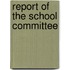 Report Of The School Committee