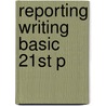 Reporting Writing Basic 21st P door Christopher Scanlan