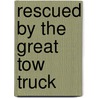 Rescued by the Great Tow Truck door Nancy Lee