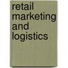 Retail Marketing And Logistics door Nick Turner