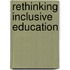 Rethinking Inclusive Education