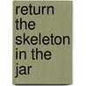 Return The Skeleton In The Jar door University Michael P. Johnson