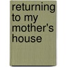Returning To My Mother's House by Gail Straub