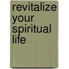 Revitalize Your Spiritual Life door Onbekend