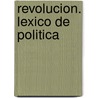 Revolucion. Lexico de Politica door Maurizio Ricciardi