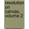Revolution on Canvas, Volume 2 by Rich Balling