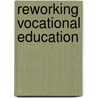 Reworking Vocational Education door Onbekend