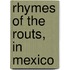 Rhymes Of The Routs, In Mexico