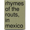 Rhymes Of The Routs, In Mexico by T. Seaton Donoho
