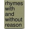 Rhymes With And Without Reason door Marshall Lorimer