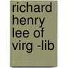 Richard Henry Lee of Virg -Lib door Kathy Furgang