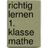 Richtig lernen 1. Klasse Mathe