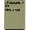 Riffaquaristik für Einsteiger door Daniel Knop