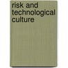 Risk and Technological Culture door Nottingham Trent University Van Loon Joost