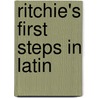 Ritchie's First Steps In Latin door Frederick C. Stables