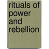 Rituals of Power and Rebellion by Hollis Liverpool