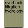 Riverbank Filtration Hydrology by Stephen A. Hubbs