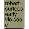 Robert Surtees Early Vic Soc C door Norman Gash