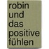 Robin und das Positive Fühlen