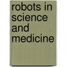 Robots in Science and Medicine door Steven Parker
