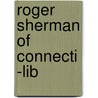 Roger Sherman of Connecti -Lib door Kathy Furgang