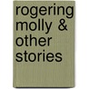 Rogering Molly & Other Stories door Christopher Hart