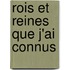 Rois Et Reines Que J'Ai Connus