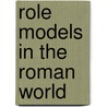 Role Models In The Roman World door Onbekend