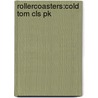 Rollercoasters:cold Tom Cls Pk door Sally Prue
