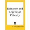 Romance And Legend Of Chivalry by Ascott Robert Hope Moncrieff