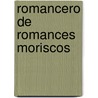 Romancero de Romances Moriscos by Agustn Durn