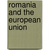 Romania And The European Union door Dimitris Papadimitriou