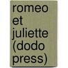 Romeo Et Juliette (Dodo Press) by Shakespeare William Shakespeare