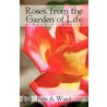 Roses, from the Garden of Life door Kris Ward
