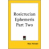 Rosicrucian Ephemeris Part Two door Max Heindel