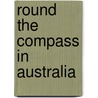 Round The Compass In Australia door Gilbert Parker