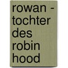 Rowan - Tochter des Robin Hood by Nancy Springer