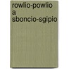 Rowlio-Powlio A Sboncio-Sgipio door Rose Impey