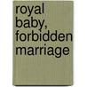 Royal Baby, Forbidden Marriage door Kate Hewitt